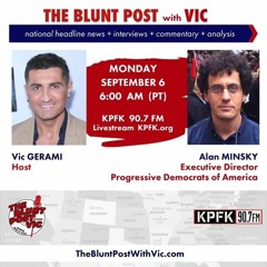 THE BLUNT POST with VIC: Guest Alex Minsky, Executive Director, Progressive Democrats of America