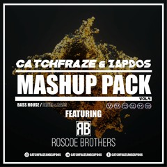 CATCHFRAZE & ZAPDOS Ft. THE ROSCOE BROS | MASHUP PACK VOL.4 (EDM, BASS HOUSE, D&B)