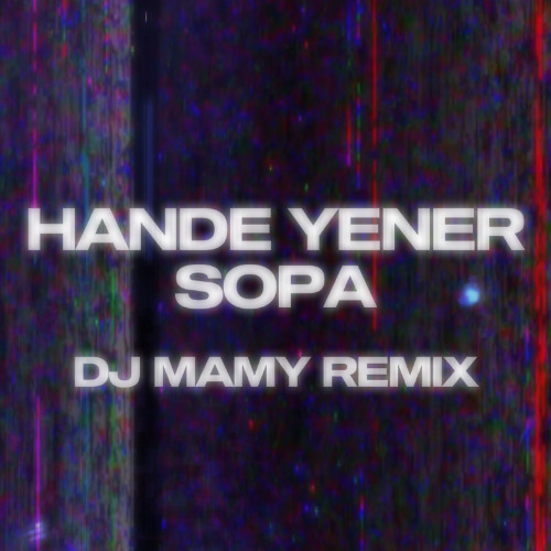 Hande Yener - Sopa (DJ MAMY Remix)