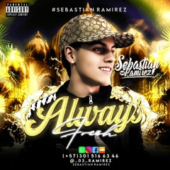 Always Fresh - Sebastian Ramirez Dj