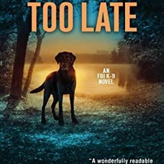 View PDF Before It's Too Late (An F.B.I. K-9 Novel Book 2) by  Sara Driscoll