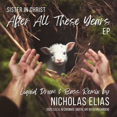 Sister in Christ - After All These Years (Nicholas Elias Remix)