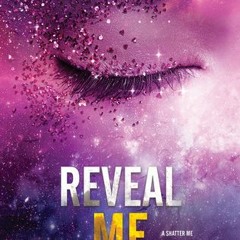 Reveal Me (Shatter Me #5.5) - Tahereh Mafi
