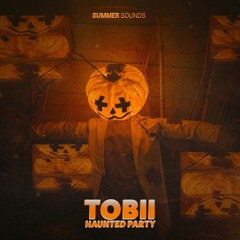 Tobii - Haunted Party [Summer Sounds Release]