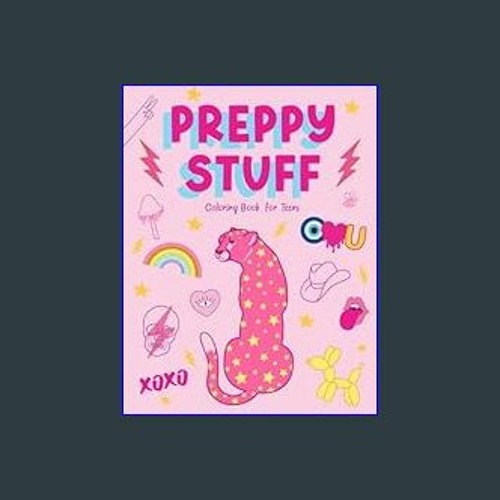 Preppy Stuff Coloring Book for Teens: Inspirational Wall Art Teen Girls  Trendy Stuff Pink Preppy Aesthetic Stress Relieving Poster Design Adult