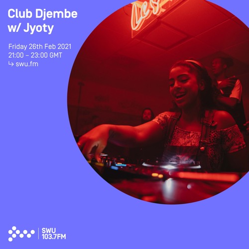 Stream Club Djembe w/ Jyoty - 26th FEB 2021 by SWU.FM | Listen online for  free on SoundCloud