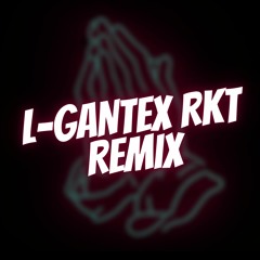 L-GANTEX RKT (Remix) | PapuDJ & BrunoM