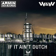 Armin Van Buuren X W&W - If It Ain't Dutch (LOOSIICK Bootleg)FREE DOWNLOAD