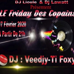 Le Friday Des Copains Dj LaWatt,Lioule,Ti - Foxy,Veedjy