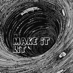 Make It Lit (Prod. Marveygocrazy)