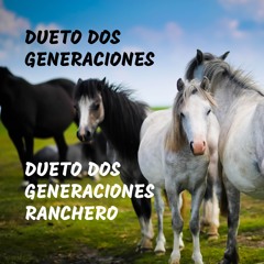 Dueto Dos Generaciones Ranchero
