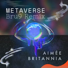 Aimée Britannia - Metaverse (Bru9 Remix)