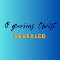 NS367 - O Glorious Christ Revealed (VA, JE, JM)