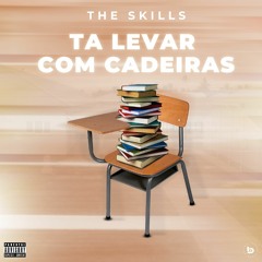 The Skills - Ta Levar com cadeira