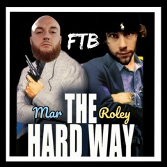 The Hard Way Ft FTB Roley
