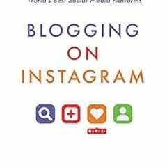 [Read] KINDLE PDF EBOOK EPUB Blogging on Instagram: Engagement Writing on One of the