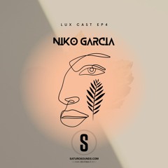 Lux Cast Presents NIKO GARCIA EP 4