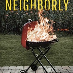 [READ] EPUB 🗂️ Neighborly: A Novel by  Ellie Monago EPUB KINDLE PDF EBOOK