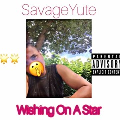 SavageYute - Wishing On A Star