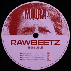PREMIERE: RawBeetz - Got To Have It (Ghetto Groove Remix) [Miura Records]