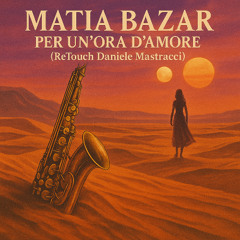 Matia Bazar - Per Un'ora  d'Amore ( Daniele Mastracci Retouch) Preview