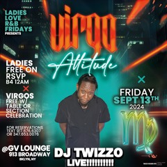 DJ TWIZZO LIVE @ LADIES LOVE R&B FRIDAYS #VIRGOATTITUDE AT GV LOUNGE *BROOKLYN* 9.13.24
