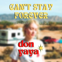 CAN'T STAY FOREVER (DON YAYA EDIT)