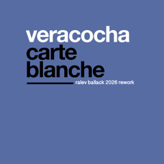 Veracocha - Carte Blanche (Ralev Ballack 2026 Rework)