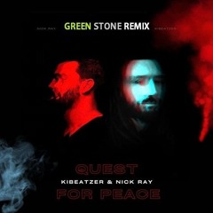 Quest For Peace (Green Stone Remix) - Kibeatzer & Nick Ray