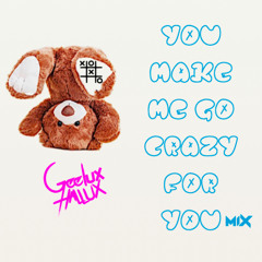 You Make Me Go Crazy For You Mix