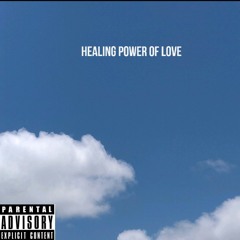 Healing Power of Love ( Prod. flowers in narnia)