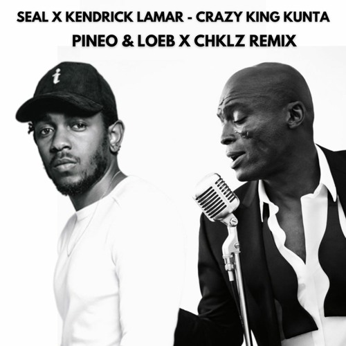 Seal X Kendrick Lamar - Crazy King Kunta (PINEO & LOEB X CHKLZ Remix)
