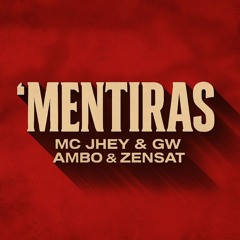 MENTIRAS - MC JHEY & GW  - AMBO & ZENSAT