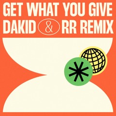 Get What You Give (Dakid & Rodrigo Ribeiro Remix)