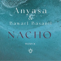 Anyasa And Bawari Basanti - Nacho ( Beetle Remix )