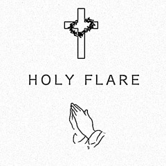 HOLY FLARE - (ft. Rockwavy)