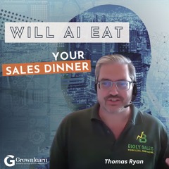 Will AI Eat Your Sales Dinner? Insights with Thomas Ryan