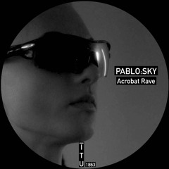 Pablo:Sky - Acrobat Rave [ITU1863]