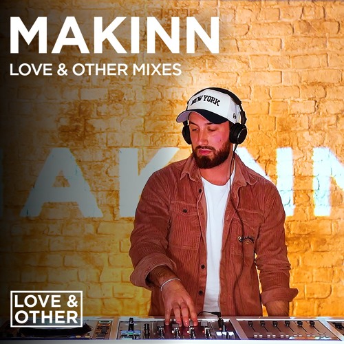 Love & Other Mixes: Makinn
