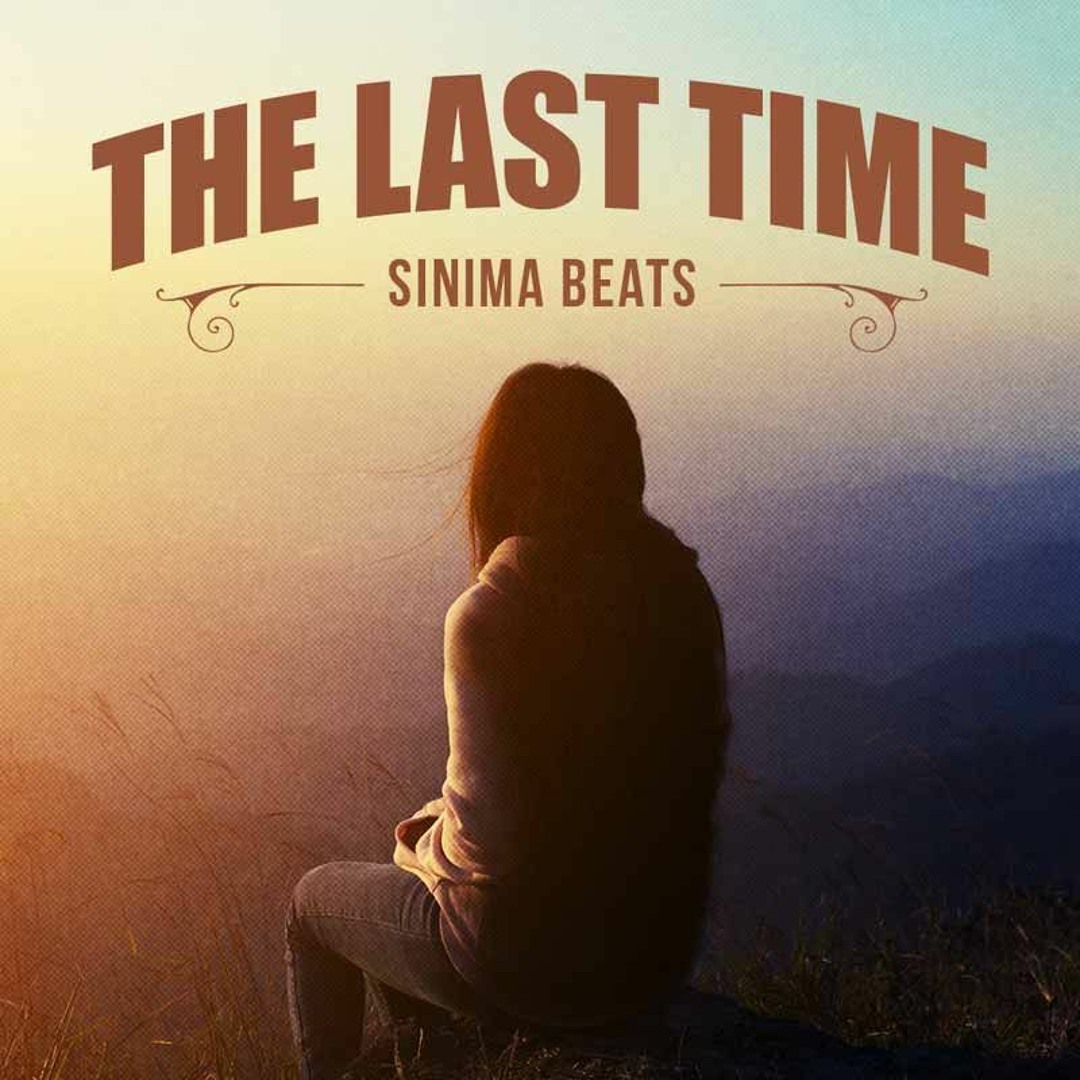 Stream The Last Time by SINIMA BEATS | Listen online for free on SoundCloud