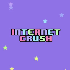 Internet Crush (Ft. Astrus*)