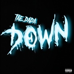Tae Dada - Down (Official Audio)
