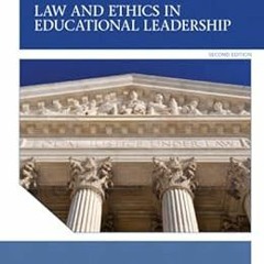 [READ] PDF EBOOK EPUB KINDLE Law and Ethics in Educational Leadership: Law Ethics Educat Leader _2 (