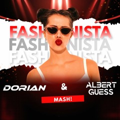 FASHIONISTA - DORIAN & ALBERT GUESS MASH!! - FREE DOWNLOAD