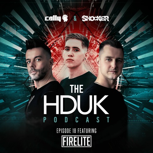 HDUK Podcast Episode 18 - Cally & Shocker ft. Firelite | Free Download