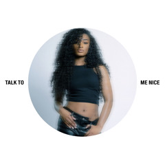 TALK TO ME NICE