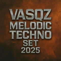 SET MELODIC TECHNO 2025 VASQZ //OURHYT