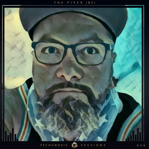 Techgnosis Sessions 056 - The Piper [NZ]