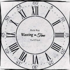 Wasting Time ( ft ThaMfMack )
