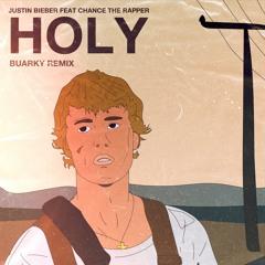Justin Bieber - Holy ft. Chance The Rapper (Buarky Remix)